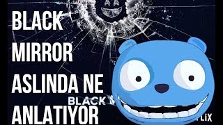 BLACK MIRROR ASLINDA NE ANLATIYOR [upl. by Stanleigh798]