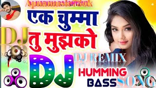 ek chumma tu mujhko udar dede dj remix song Hindi dj remix hit song [upl. by Nospmoht510]