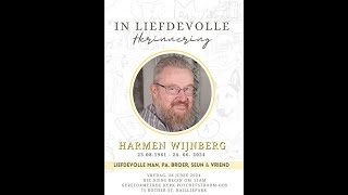 IN LIEFDEVOLLE HERINNERING AAN Harmen Wijnberg 23 Aug 1961 – 24 Jun 2024 [upl. by Eislrahc]