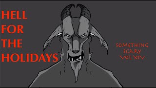 Hell For The Holidays  Something Scary Story Time  Volume XIV  Snarled [upl. by Acsisnarf]