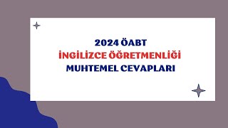 2024 ÖABT İNGİLİZCE ÖĞRETMENLİĞİ Muhtemel Cevapları [upl. by Haldan]