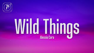 Alessia Cara  Wild Things Lyrics [upl. by Ylyl]