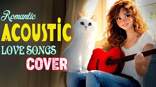 Romantic English Acoustic Love Songs 2024 🎈 Morning Motivation with Acoustic Music 2024 New Songs [upl. by Alleyn]