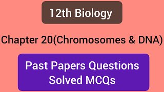 Chromosomes and DNA12th Biology past papersChapter 20 mcqs [upl. by Lexine]