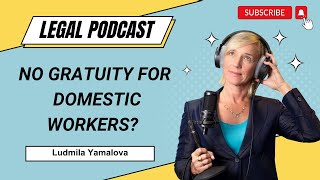 No Gratuity for Domestic Workers in the UAE  Dubai Legal Podcast  Ludmila Yamalova [upl. by Vittorio]