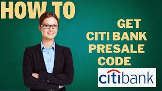 How to get Citi Bank presale code l DOUBLE Z [upl. by Geraud827]