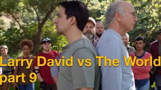 Larry David vs The World  Part 9 [upl. by Nnylaehs]