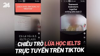 Xem review TikTok nhiều bạn bỏ hàng chục triệu học IELTS rồi bị lừa  VTV24 [upl. by Shaff884]