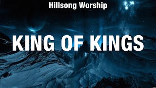 Hillsong Worship  King Of Kings Lyrics Casting Crowns Hillsong Worship HILLSONG UNITED [upl. by Larner]