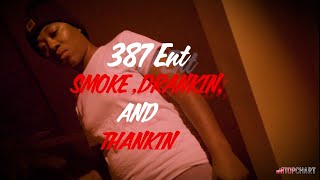 387  Smoke Drankin and Thankin Official Music Video [upl. by Zoldi395]