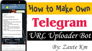 How to make own Telegram URL Uploader Bot zautekm [upl. by Aidahs118]