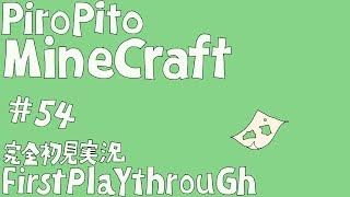 PiroPito First Playthrough of Minecraft 54 [upl. by Daveen]