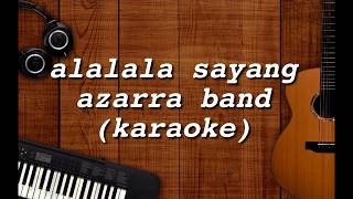 Alalala sayang  azarra band karaoke [upl. by Onirefez]