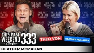 Heather McMahan  This Past Weekend w Theo Von 333 [upl. by Stalker]