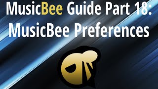 MusicBee Guide Part 18 Preferences [upl. by Albertine708]