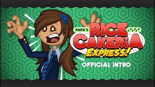 Papas Rice Cakeria Express  Full Official Intro [upl. by Yorgo390]