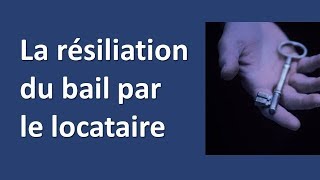 La résiliation du bail par le locataire [upl. by Sander]