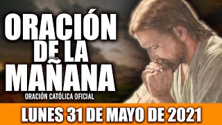 Oración de la Mañana de hoy LUNES 31 DE MAYO de 2021 Oración Católica [upl. by Ahsemik]