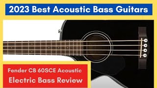 Fender CB 60SCE Acoustic Electric Bass Review 2023 Best Acoustic Bass Guitars 🎵 fender [upl. by Dorina]