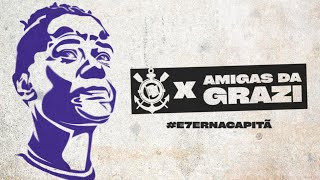 DESPEDIDA DA GRAZI  Corinthians x Amigas da Grazi  E7ernaCapitã [upl. by Iliram287]