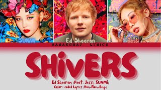 Ed Sheeran  ‘Shivers’ Feat Jessi SUNMI Colorcoded Lyrics HanRomEng [upl. by Dafna]