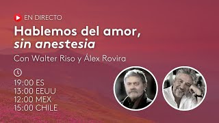 Hablemos del amor sin anestesia con Walter Riso amp Álex Rovira [upl. by Derril]