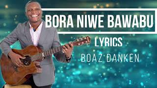 Boaz Danken  Bora Niwe BAWABU Lyrcs [upl. by Sheelagh]