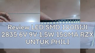 Review LED SMD 100BIJI 2835 6V 9V 15W 150MA RZX UNTUK PHILIPS OSRAM PANASONIC DLL [upl. by Clea]