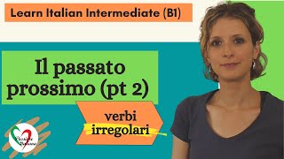 2 Learn Italian Intermediate B1 Passato prossimo pt 2  verbi irregolari [upl. by Notwal]