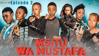 MSITU WA MUSTAFA Episode 2 [upl. by Annaear]