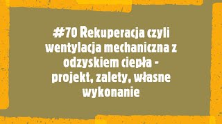 70 Rekuperacja czyli wentylacja mechaniczna z odzyskiem ciepła  projekt zalety własne wykonanie [upl. by Htrahddis]