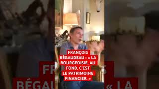 FRANÇOIS BÉGAUDEAU  « LA BOURGEOISIE AU FOND C’EST LE PATRIMOINE FINANCIER » begaudeau [upl. by Wieche]