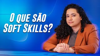 AS HABILIDADES MAIS SOLICITADAS NO TRABALHO  O que são Soft Skills [upl. by Martell]