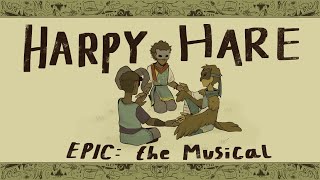 Harpy Hare  EPIC The Musical  Unfinished [upl. by Gyatt]