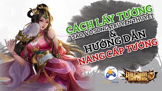 ĐẠI CHIẾN TAM QUỐC  Cách lấy tướng 7 SAO VÔ SONG TRUYỀN THUYẾT hướng dẫn NÂNG CẤP TƯỚNG [upl. by Reiss]