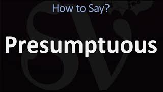 How to Pronounce Presumptuous CORRECTLY [upl. by Castor]