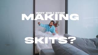 Why Did I Stop Making Skits Trailer [upl. by Htebazie]