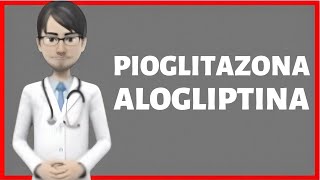 PIOGLITAZONA ALOGLITPINApioglitazona alogliptina para que sirve pioglitazona 30mg alogliptina 25mg [upl. by Kaitlyn]