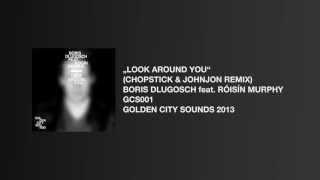 „Look Around Youquot Chopstick amp Johnjon Remix Boris Dlugosch amp Róisín Murphy [upl. by Arrais]