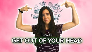 Get Out Of Your Head and Into Your Life  Therapist’s Tips [upl. by Netsirt]