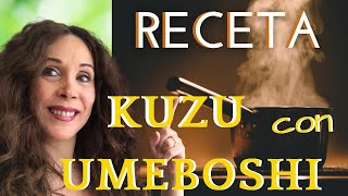 RECETA Kuzu con Umeboshi Remedio Macrobiótico para resfriados y otros desórdenes [upl. by Addam]