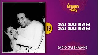 19  Jai Sai Ram Jai Sai Ram  Sri Sathya Sai Bhajans [upl. by Lonny]