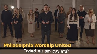 Philadelphia Worship United quotCand nu am cuvintequot cantaricrestine2024 Laudăși￼Închinare ￼￼ muzica [upl. by Marve869]