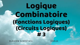 Logique Combinatoire  3  Fonctions Logiques et Circuits Logiques [upl. by Hnacogn]