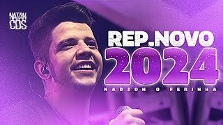 NADSON O FERINHA SERESTA 2024  REPERTÓRIO NOVO  MÚSICAS NOVAS  ATUALIZADO [upl. by Eiramenna]