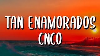 CNCO  Tan Enamorados LetraLyrics [upl. by Eblehs930]