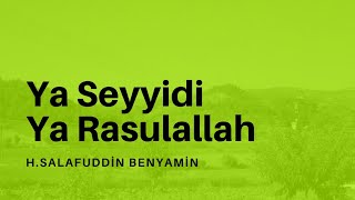 Ya Seyyidi Ya Rasulallah  HSalafuddin Benyamin [upl. by Harlin26]