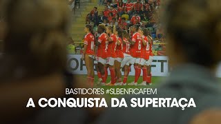 Bastidores A Conquista da Supertaça Feminina [upl. by Tristan]