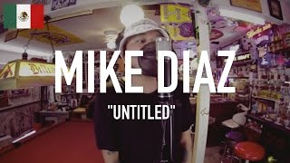 MIKE DIAZ  The Cypher Effect Mic Check Session 18 [upl. by Silverman914]