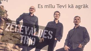 Es mīlu Tevi kā agrāk  ZĒGEVALDES TRIO [upl. by Eigroeg]